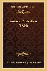 Cover image for Animal Castration (1884)