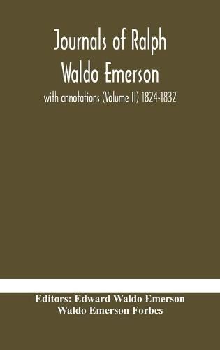 Journals of Ralph Waldo Emerson: with annotations (Volume II) 1824-1832