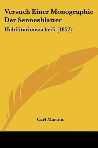 Cover image for Versuch Einer Monographie Der Sennesblatter: Habilitationsschrift (1857)