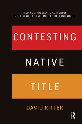 Cover image for Contesting Native Title: From Controversy to Consensus in the Struggle Over Indigenous Land Rights