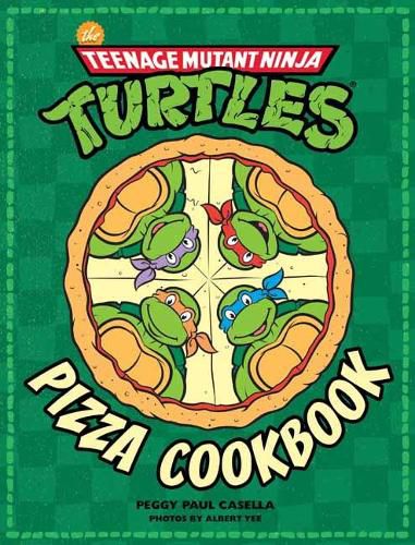 Teenage Mutant Ninja Turtles Pizza Cookbook