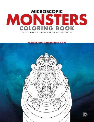 Cover image for Microscopic Monsters: Color the Smallest Creatures Among Us