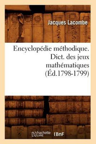 Encyclopedie Methodique. Dict. Des Jeux Mathematiques (Ed.1798-1799)