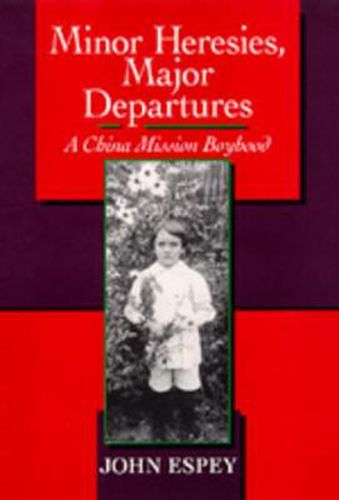 Cover image for Minor Heresies, Major Departures: A China Mission Boyhood