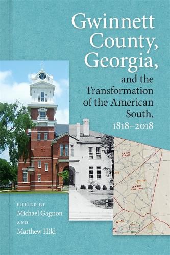 Gwinnett County, Georgia, and the Transformation of the American South, 1818-2018