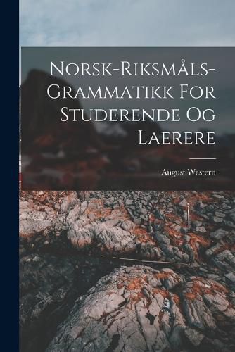 Cover image for Norsk-riksmals-grammatikk For Studerende Og Laerere
