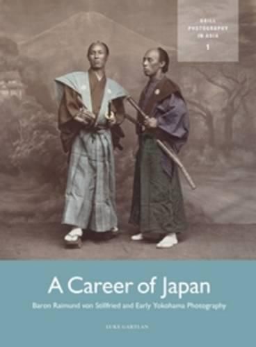 Cover image for A Career of Japan: Baron Raimund von Stillfried and Early Yokohama Photography