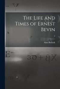 Cover image for The Life and Times of Ernest Bevin; 2