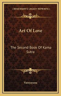 Cover image for Art of Love: The Second Book of Kama Sutra