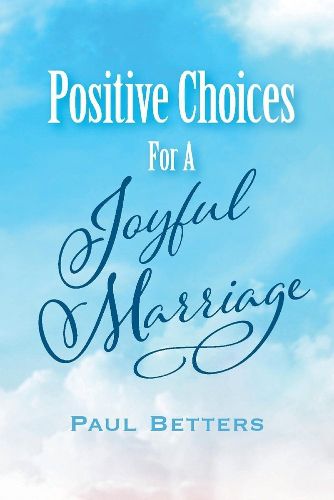 Cover image for Positive Choices For A Joyful Marriage