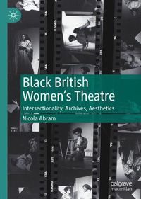 Cover image for Black British Women's Theatre: Intersectionality, Archives, Aesthetics