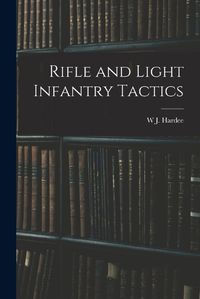 Cover image for Rifle and Light Infantry Tactics