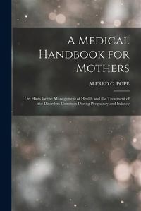 Cover image for A Medical Handbook for Mothers