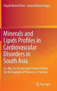 Cover image for Minerals and Lipids Profiles in Cardiovascular Disorders in South Asia: Cu, Mg, Se, Zn and Lipid Serum Profiles for the Example of Patients in Pakistan