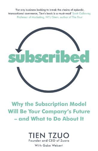 Subscribed: Why the Subscription Model Will Be Your Company's Future-and What to Do About It