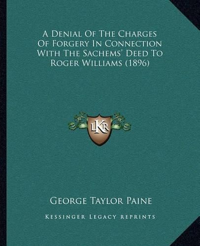 A Denial of the Charges of Forgery in Connection with the Sachems' Deed to Roger Williams (1896)