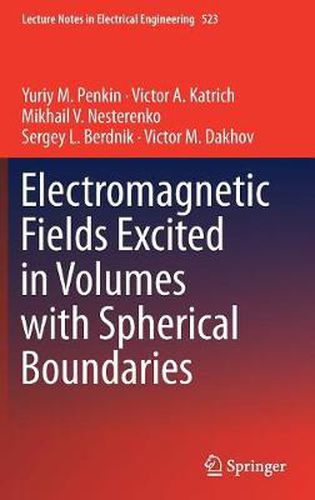 Cover image for Electromagnetic Fields Excited in Volumes with Spherical Boundaries