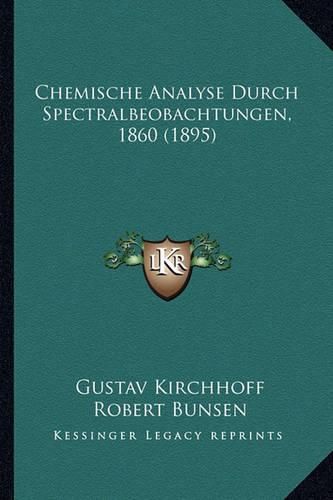 Cover image for Chemische Analyse Durch Spectralbeobachtungen, 1860 (1895)