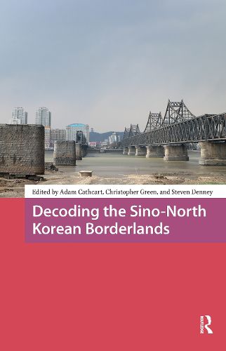Cover image for Decoding the Sino-North Korean Borderlands