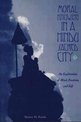 Moral Knowing in a Hindu Sacred City: An Exploration of Mind, Emotion and Self