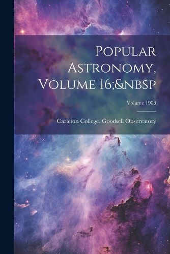 Cover image for Popular Astronomy, Volume 16; Volume 1908