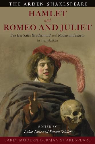 Cover image for Early Modern German Shakespeare: Hamlet and Romeo and Juliet: Der Bestrafte Brudermord and Romio und Julieta in Translation