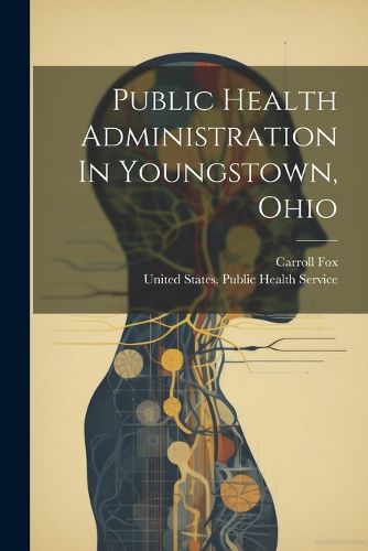 Cover image for Public Health Administration In Youngstown, Ohio