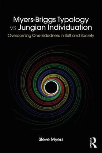 Cover image for Myers-Briggs Typology vs. Jungian Individuation: Overcoming One-Sidedness in Self and Society