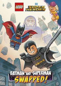 Cover image for Batman and Superman: SWAPPED! (LEGO DC Comics Super Heroes Chapter Book #1)