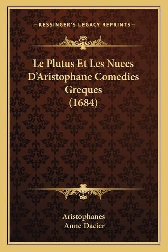 Cover image for Le Plutus Et Les Nuees D'Aristophane Comedies Greques (1684)