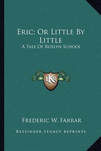 Cover image for Eric; Or Little by Little: A Tale of Roslyn School