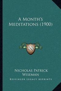 Cover image for A Month's Meditations (1900)