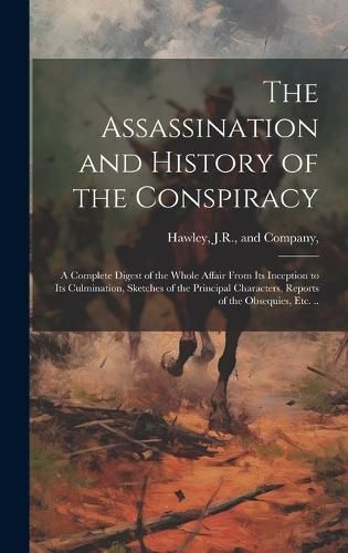 Cover image for The Assassination and History of the Conspiracy