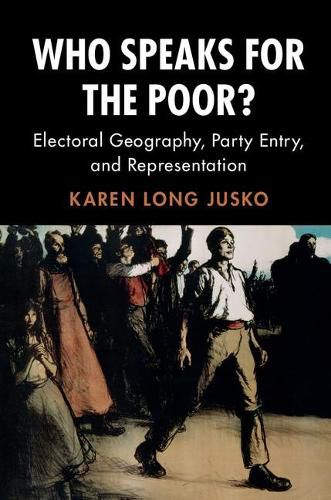 Cover image for Who Speaks for the Poor?: Electoral Geography, Party Entry, and Representation