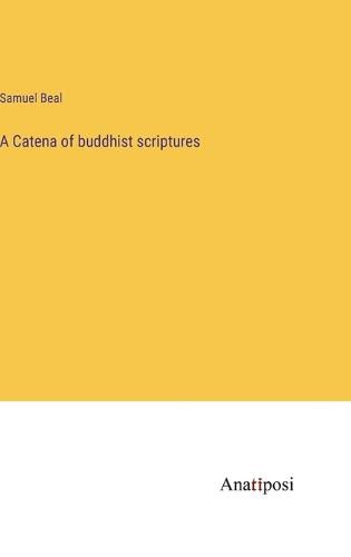 Cover image for A Catena of buddhist scriptures