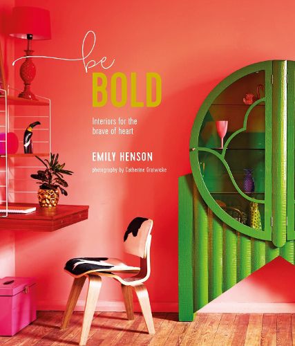 Cover image for Be Bold: Interiors for the Brave of Heart