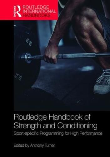 Cover image for Routledge Handbook of Strength and Conditioning: Sport-specific Programming for High Performance