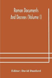 Cover image for Roman documents and decrees (Volume I)