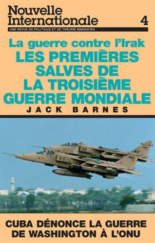 Nouvelle Internationale 4: La Guerre Contre l'Irak: Les Premieres Salves de la Troisieme Guerre Mondiale