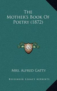 Cover image for The Mother's Book of Poetry (1872)