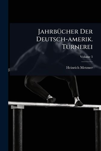 Cover image for JahrbA1/4cher Der Deutsch-amerik. Turnerei