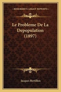 Cover image for Le Probleme de La Depopulation (1897)