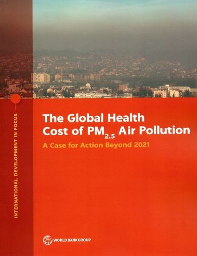 The Global Health Cost of PM2.5 Air Pollution: A Case for Action Beyond 2021