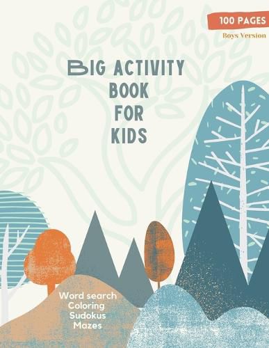 Cover image for Big Activity Book for Kids: Big Activity Book for Kids, Boys cover version Word search, Coloring, Sudokus, Mazes 100 wonderful pages