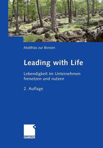 Leading with Life: Lebendigkeit im Unternehmen freisetzen und nutzen