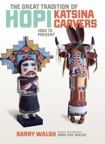 Cover image for The Great Tradition of Hopi Katsina Carvers: 1860 to Present