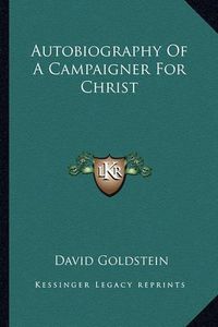 Cover image for Autobiography of a Campaigner for Christ