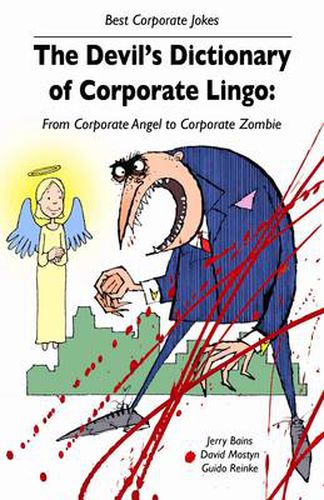 The Devil's Dictionary of Corporate Lingo: From Corporate Angel to Corporate Zombie