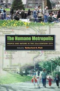 Cover image for The Humane Metropolis: People and Nature in the Twenty-first Century City