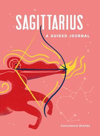 Cover image for Sagittarius: A Guided Journal: A Celestial Guide to Recording Your Cosmic Sagittarius Journey